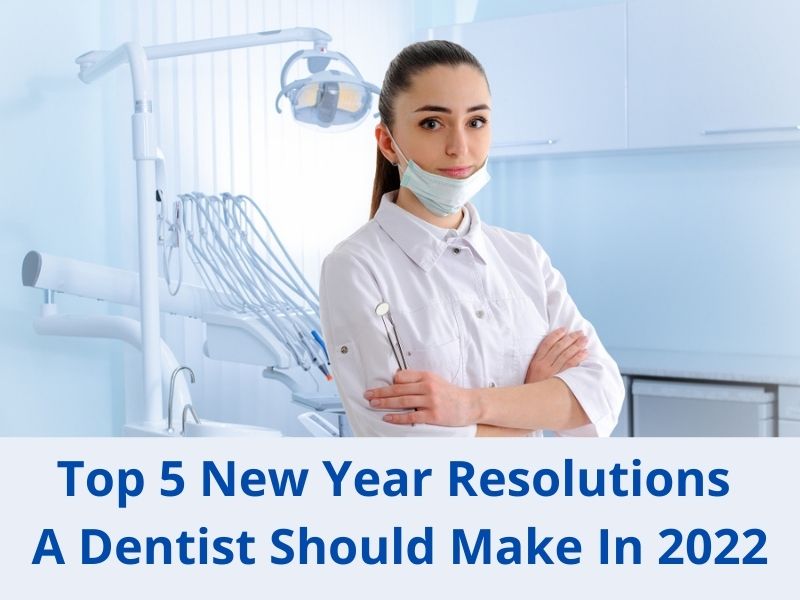 Top 5 new year resolutions a dentist should make in 2022